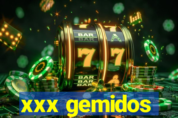 xxx gemidos